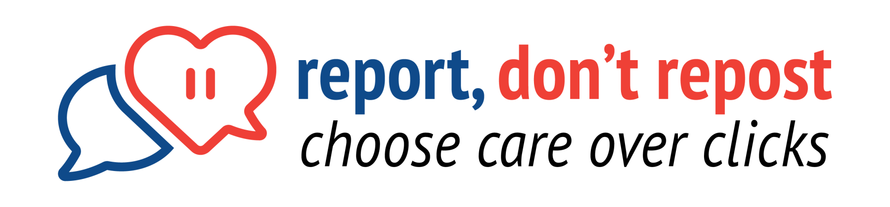 report, don't repost | choose care over clicks