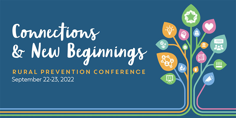Connections & New Beginnings Rural Prevention Conference September 22-23, 2022