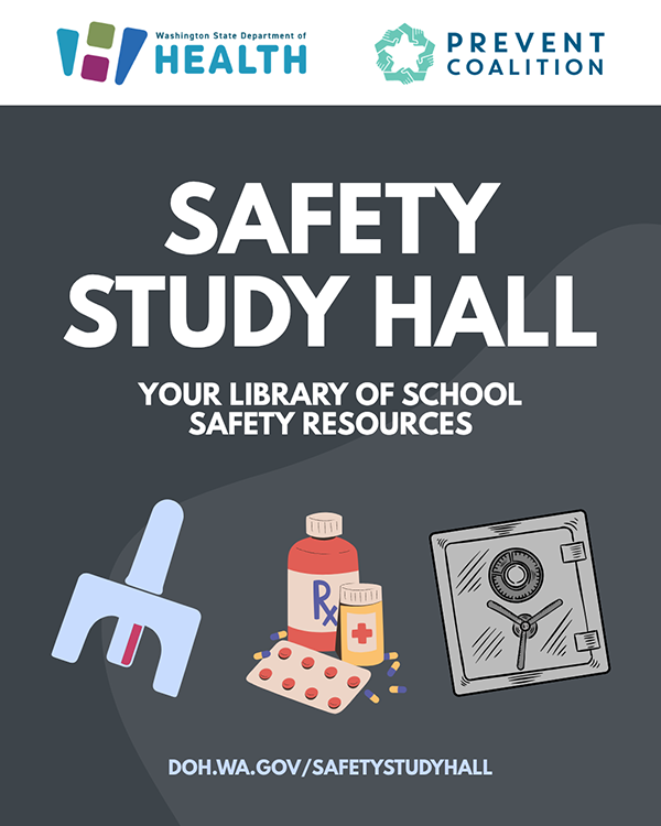 A gray background with text “Safety Study Hall: Your library of school safety resources” with icons representing safety topics, and logos for the Washington State Department of Health and Prevent Coalition. Website: doh.wa.gov/safetystudyhall