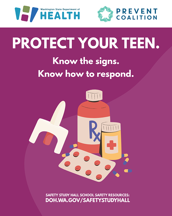 A pink background with text “Protect Your Teen. Know the signs. Know how to respond.” With illustrations representing overdose prevention, and logos for the Washington State Department of Health and Prevent Coalition. Website: doh.wa.gov/secure-med-storage